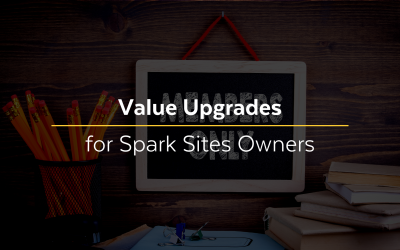 Value Upgrades? to Spark Sites owners!