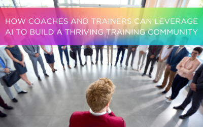 Coaches and Trainers – How to Use AI to Build a Training Community