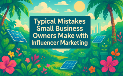Common Mistakes Small Businesses Make with Influencer Marketing
